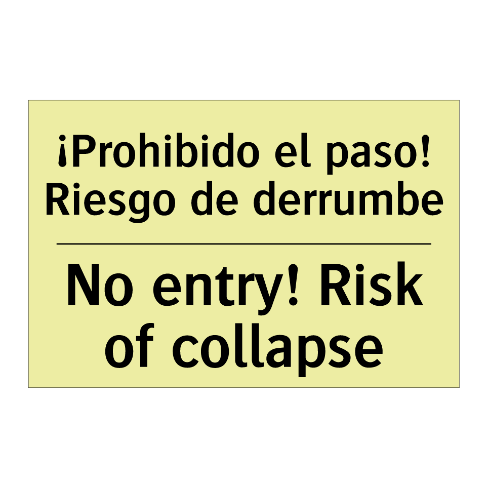 ¡Prohibido el paso! Riesgo de derrumbe - No entry! Risk of collapse