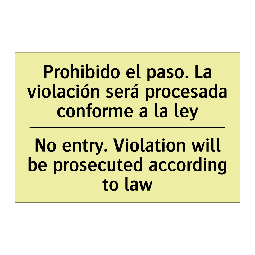 Prohibido el paso. La violación será procesada conforme a la ley - No entry. Violation will be prosecuted according to law