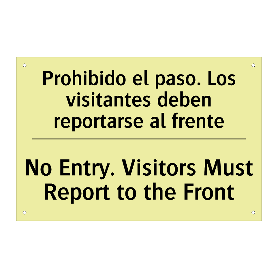 Prohibido el paso. Los visitantes deben reportarse al frente - No Entry. Visitors Must Report to the Front