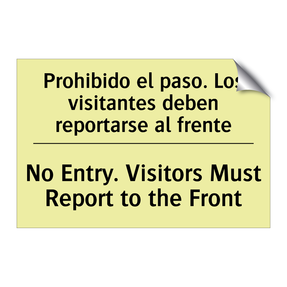 Prohibido el paso. Los visitantes deben reportarse al frente - No Entry. Visitors Must Report to the Front