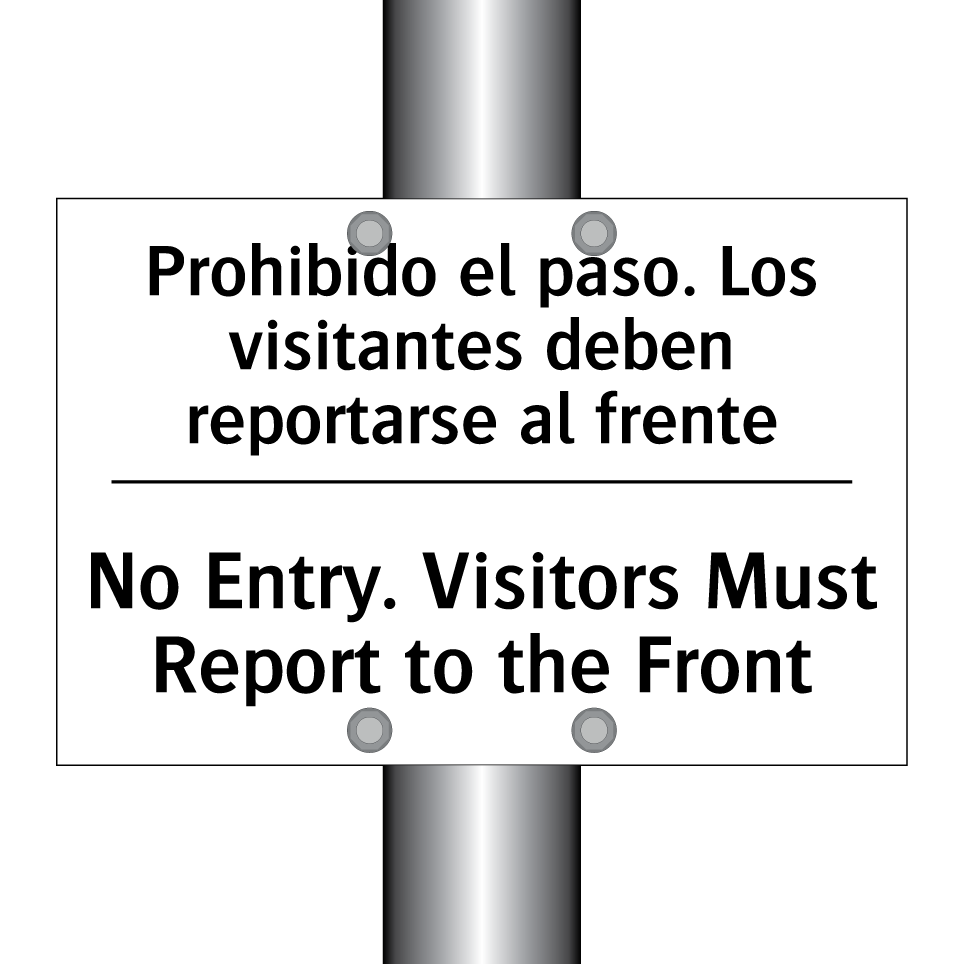 Prohibido el paso. Los visitantes deben reportarse al frente - No Entry. Visitors Must Report to the Front