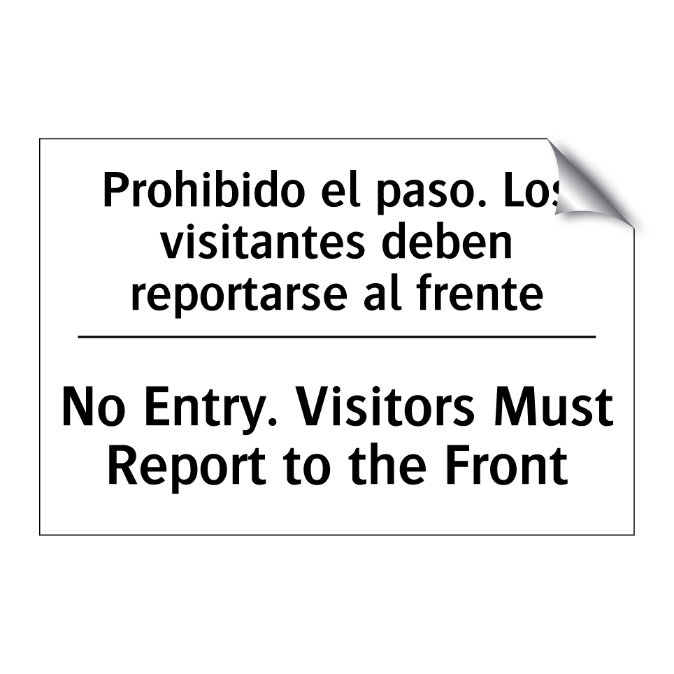 Prohibido el paso. Los visitantes deben reportarse al frente - No Entry. Visitors Must Report to the Front