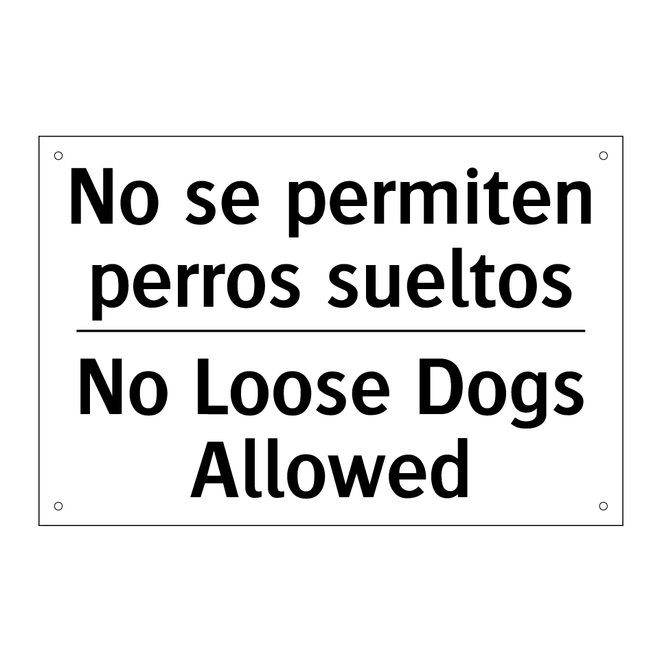No se permiten perros sueltos - No Loose Dogs Allowed