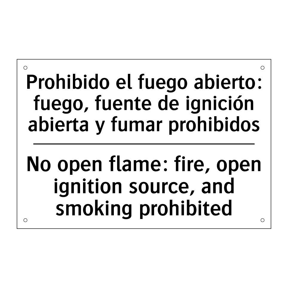 Prohibido el fuego abierto: fuego, fuente de ignición abierta y fumar prohibidos - No open flame: fire, open ignition source, and smoking prohibited