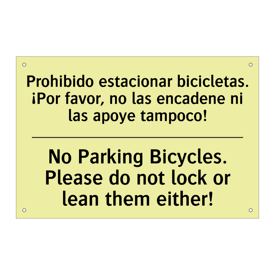 Prohibido estacionar bicicletas. ¡Por favor, no las encadene ni las apoye tampoco! - No Parking Bicycles. Please do not lock or lean them either!