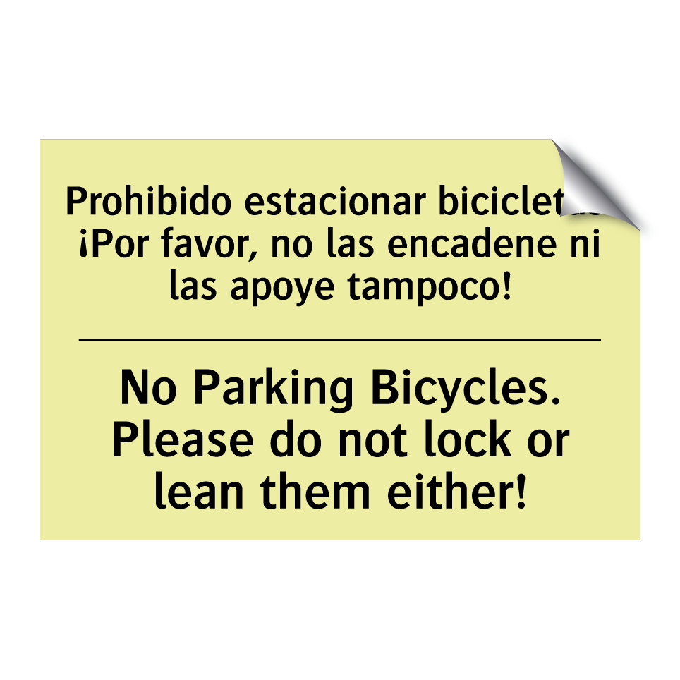 Prohibido estacionar bicicletas. ¡Por favor, no las encadene ni las apoye tampoco! - No Parking Bicycles. Please do not lock or lean them either!