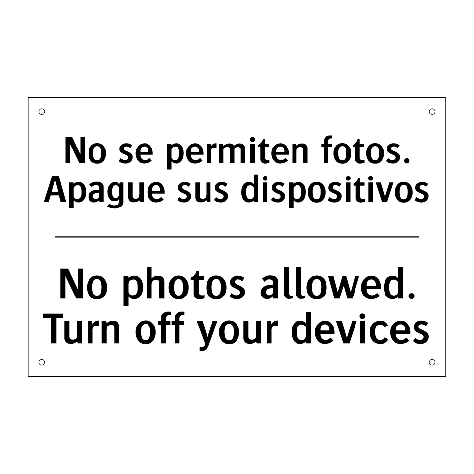 No se permiten fotos. Apague sus dispositivos - No photos allowed. Turn off your devices