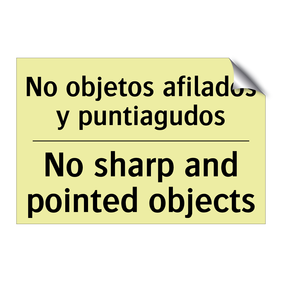 No objetos afilados y puntiagudos - No sharp and pointed objects