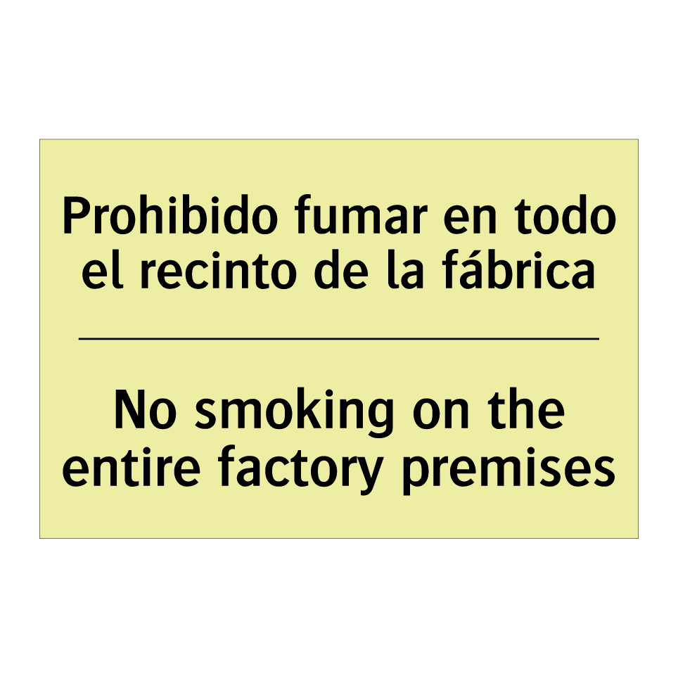 Prohibido fumar en todo el recinto de la fábrica - No smoking on the entire factory premises