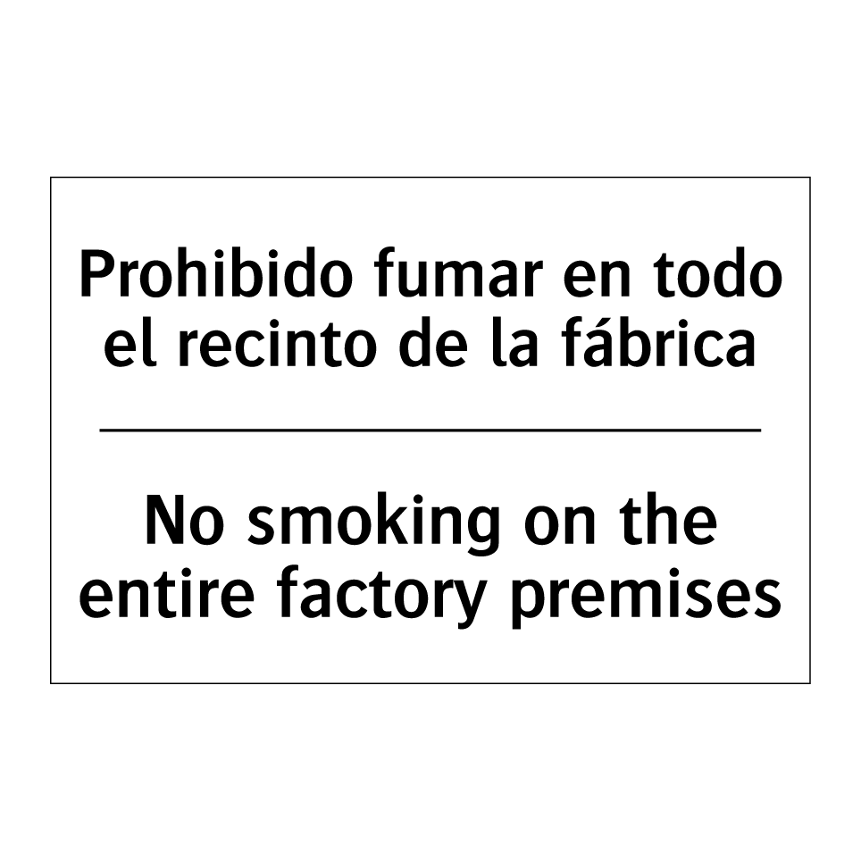 Prohibido fumar en todo el recinto de la fábrica - No smoking on the entire factory premises