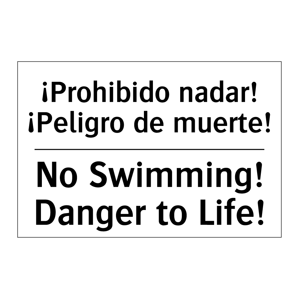 ¡Prohibido nadar! ¡Peligro de muerte! - No Swimming! Danger to Life!