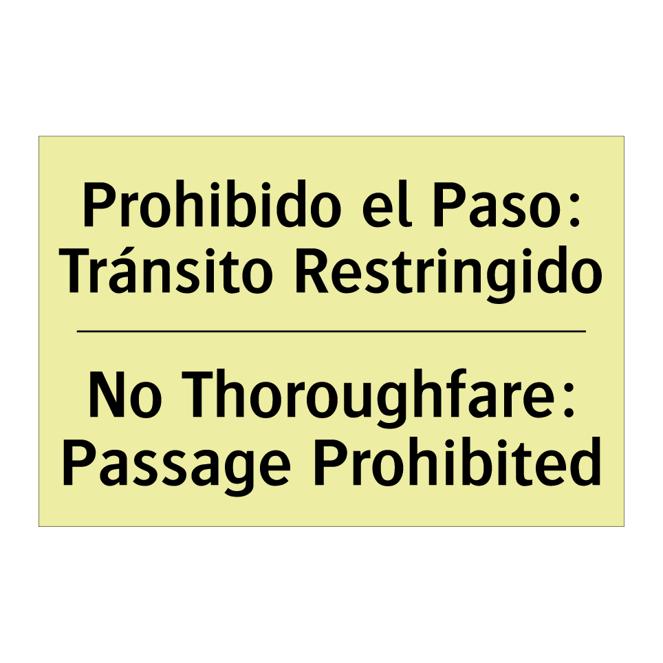 Prohibido el Paso: Tránsito Restringido - No Thoroughfare: Passage Prohibited