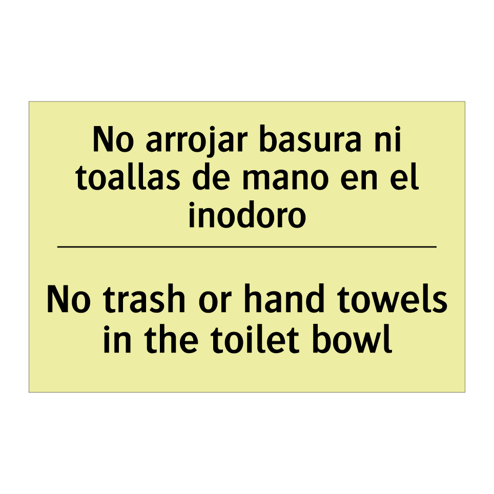No arrojar basura ni toallas de mano en el inodoro - No trash or hand towels in the toilet bowl