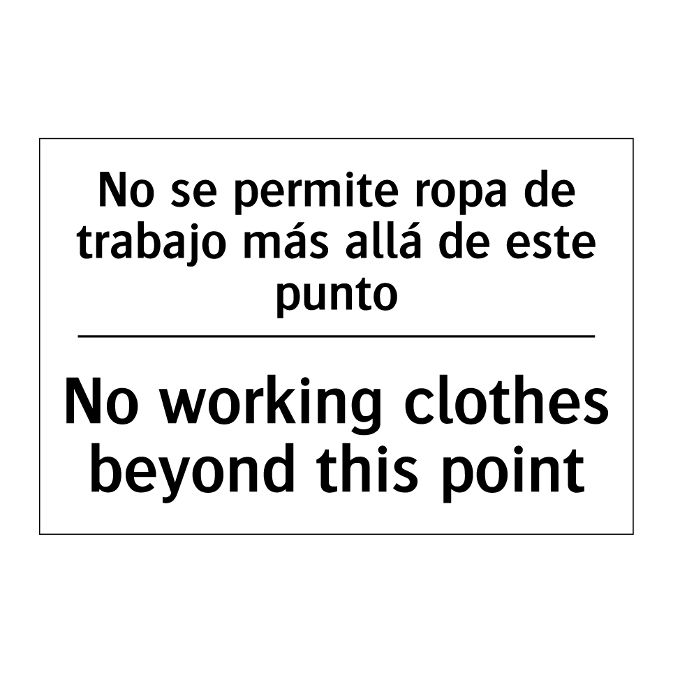 No se permite ropa de trabajo más allá de este punto - No working clothes beyond this point