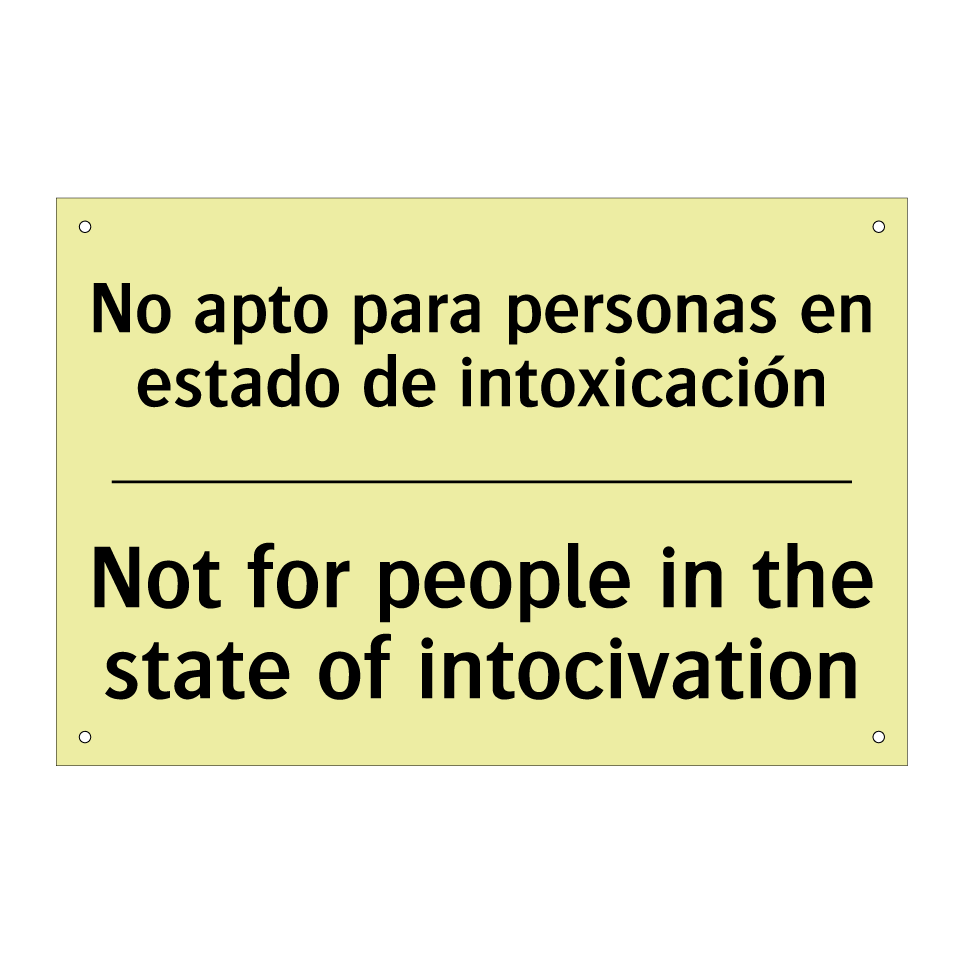 No apto para personas en estado de intoxicación - Not for people in the state of intocivation