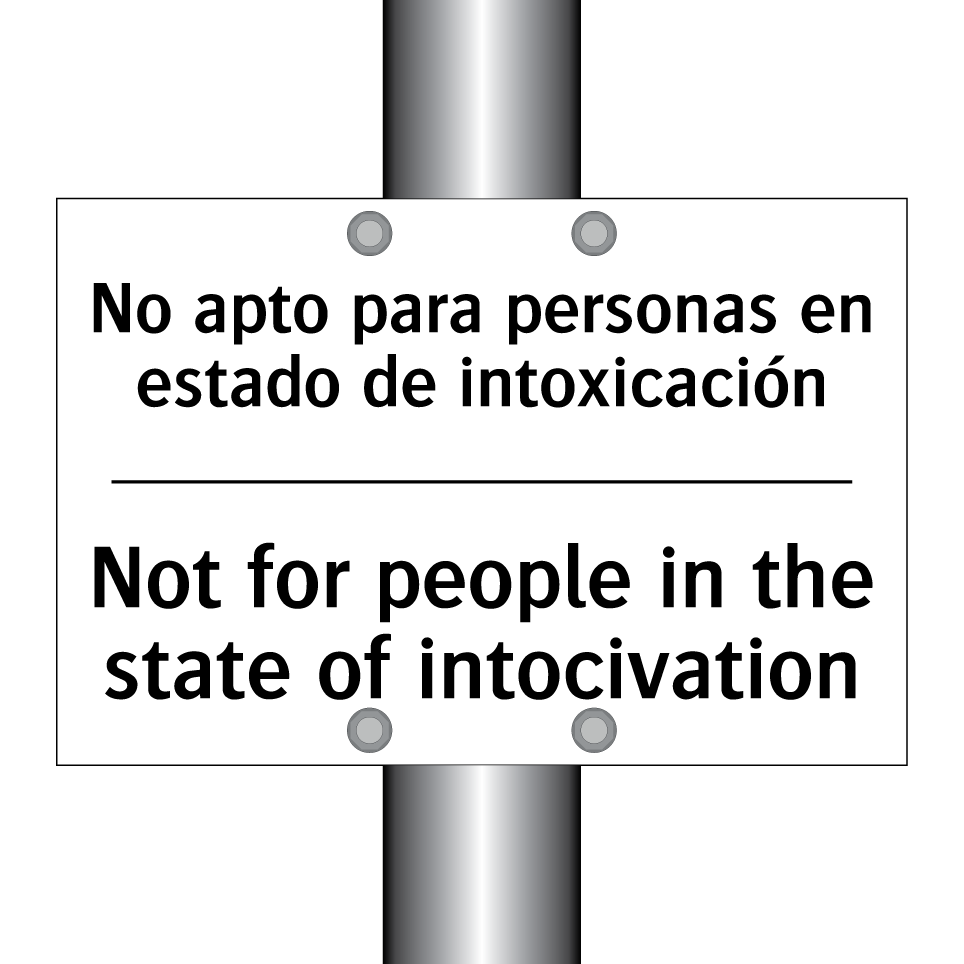 No apto para personas en estado de intoxicación - Not for people in the state of intocivation