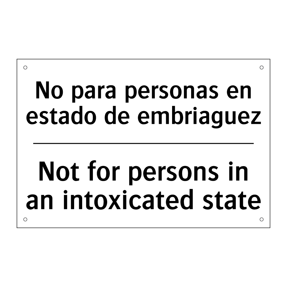 No para personas en estado de embriaguez - Not for persons in an intoxicated state