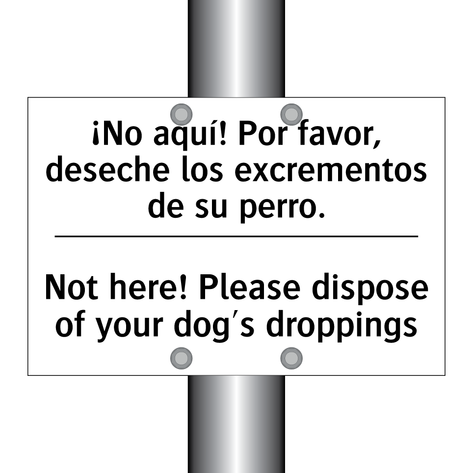 ¡No aquí! Por favor, deseche los excrementos de su perro. - Not here! Please dispose of your dog's droppings