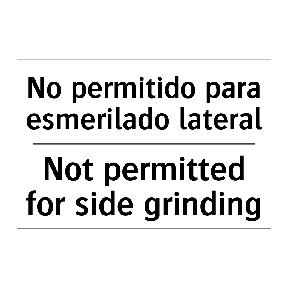 No permitido para esmerilado lateral - Not permitted for side grinding