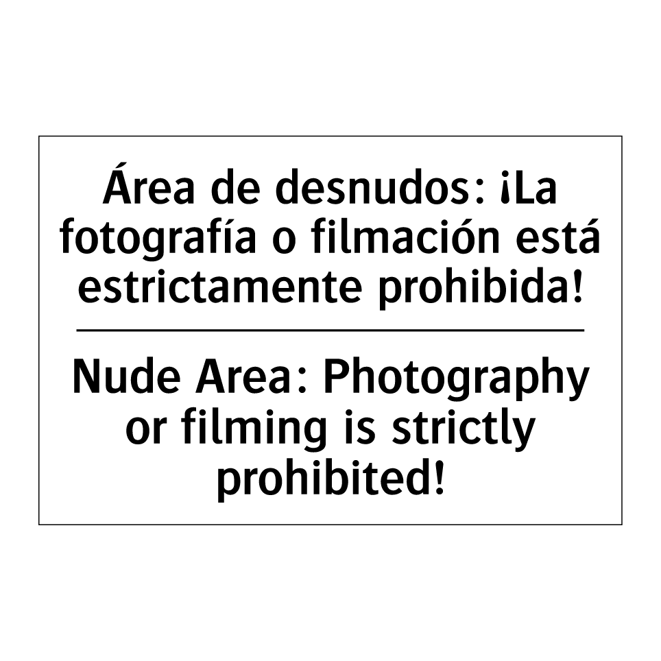 Área de desnudos: ¡La fotografía o filmación está estrictamente prohibida! - Nude Area: Photography or filming is strictly prohibited!