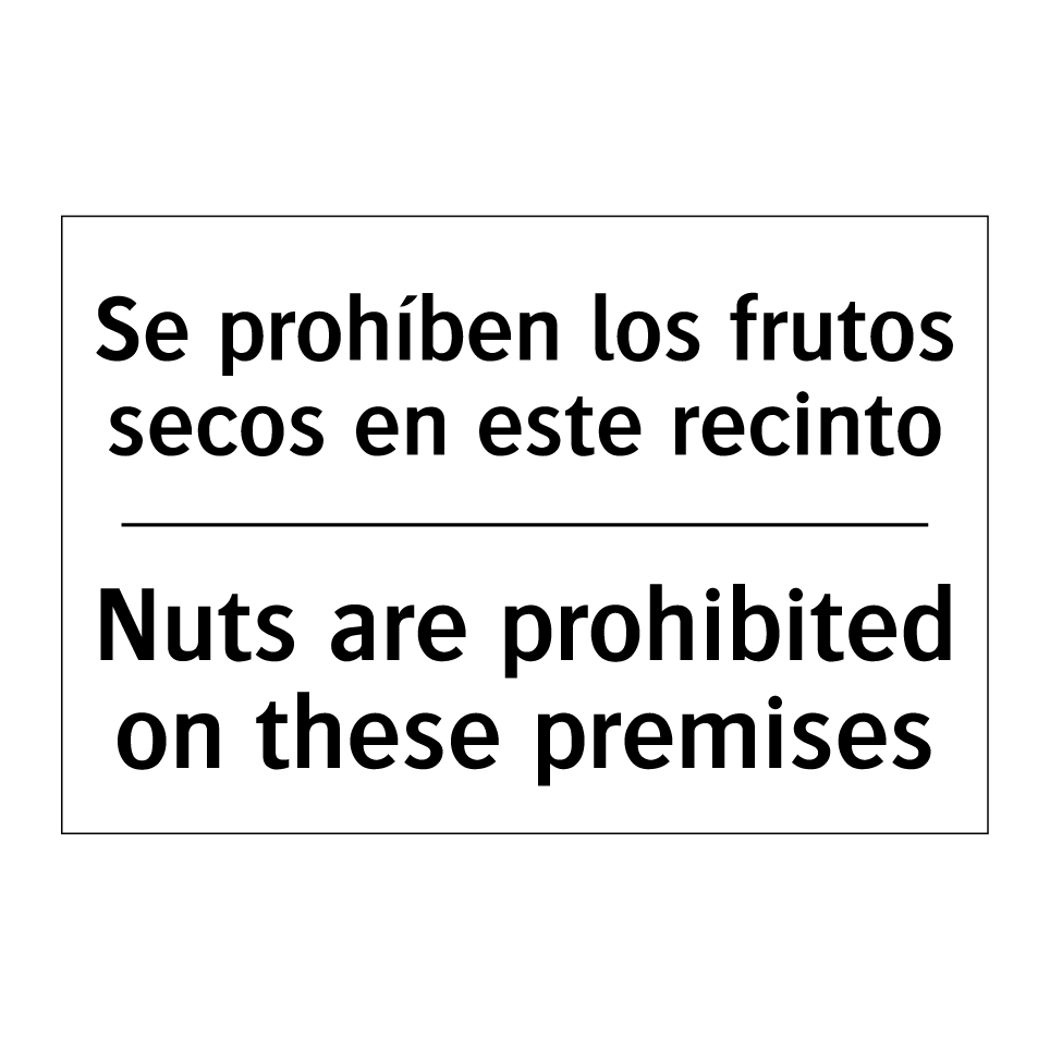 Se prohíben los frutos secos en este recinto - Nuts are prohibited on these premises
