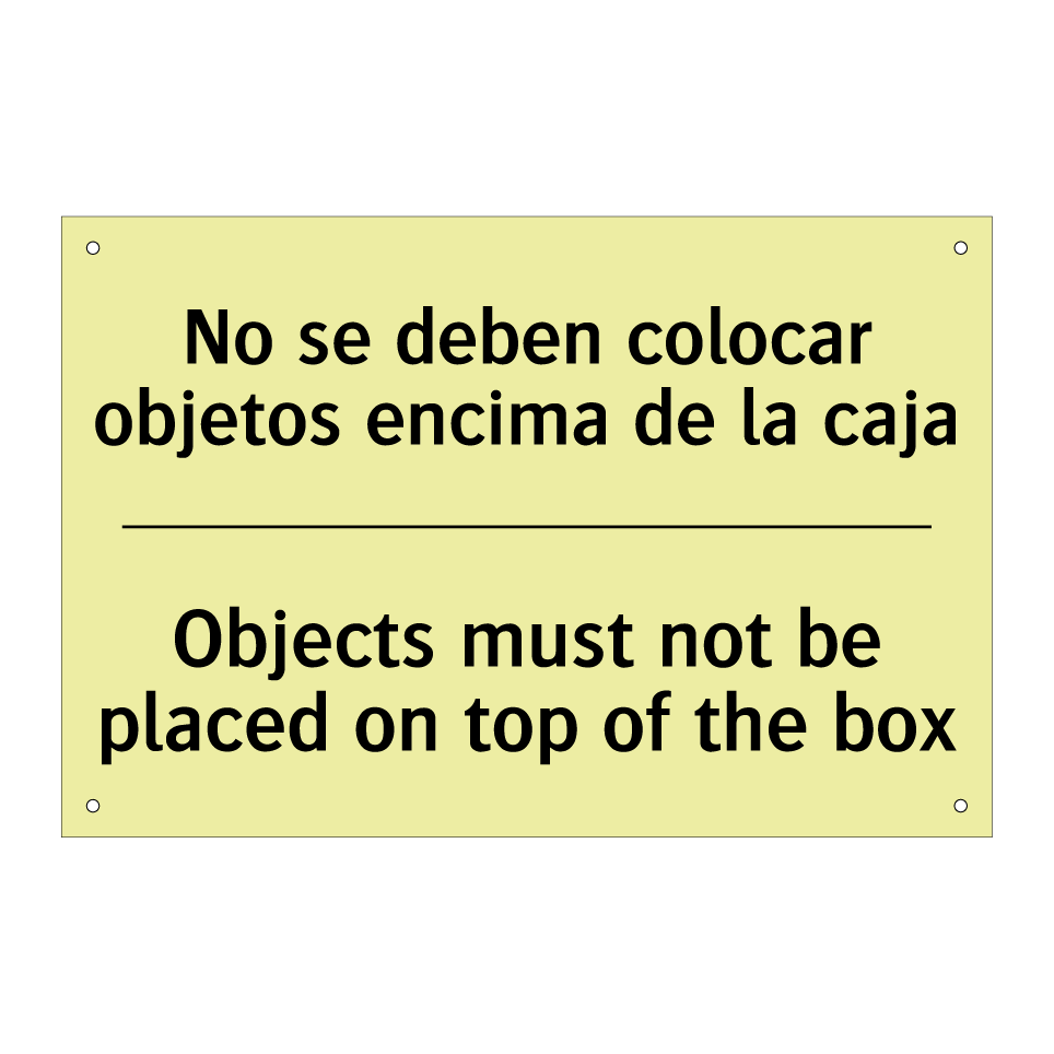 No se deben colocar objetos encima de la caja - Objects must not be placed on top of the box