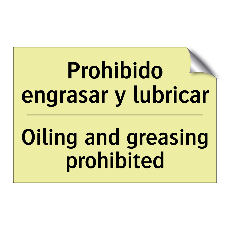 Prohibido engrasar y lubricar - Oiling and greasing prohibited
