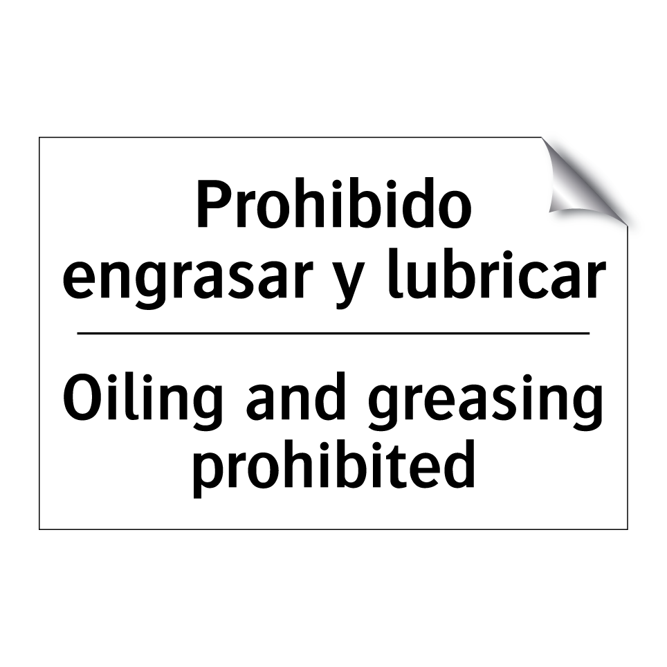 Prohibido engrasar y lubricar - Oiling and greasing prohibited