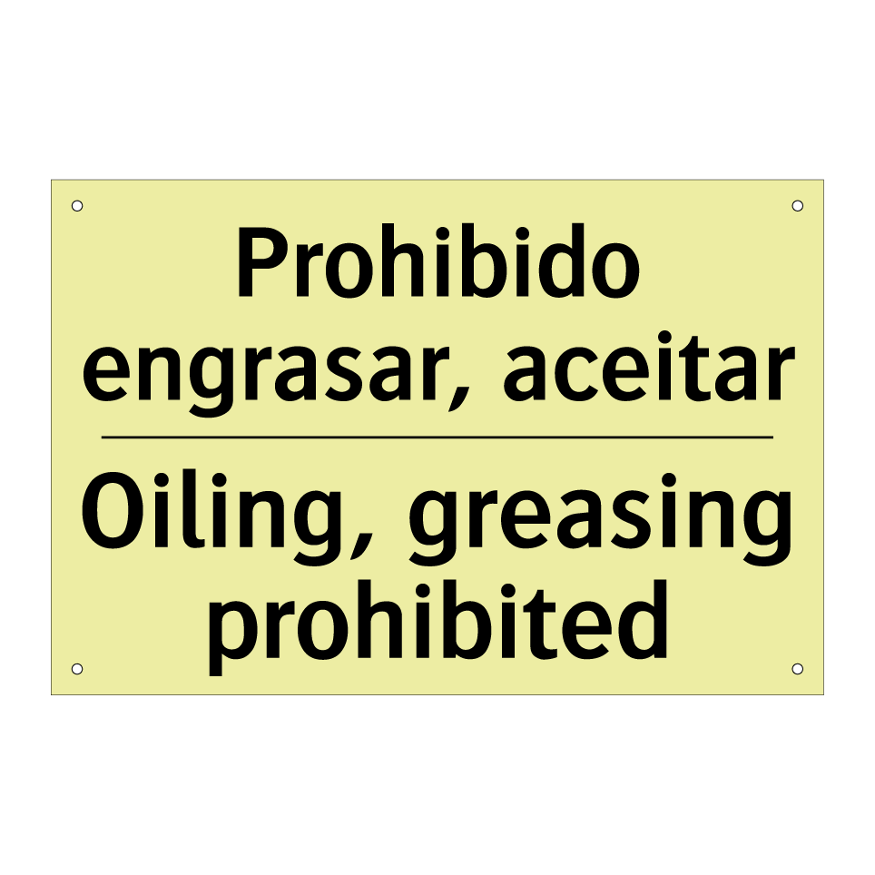 Prohibido engrasar, aceitar - Oiling, greasing prohibited