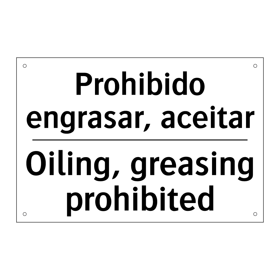Prohibido engrasar, aceitar - Oiling, greasing prohibited