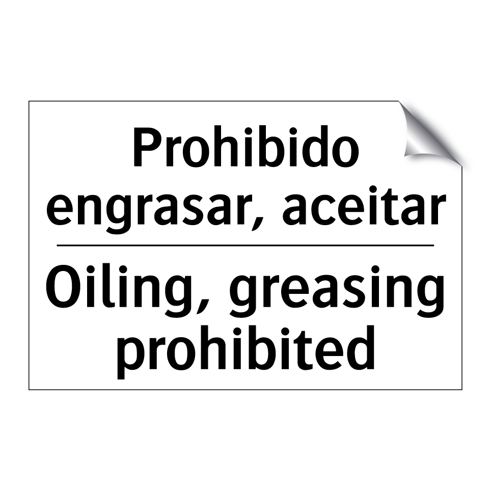 Prohibido engrasar, aceitar - Oiling, greasing prohibited
