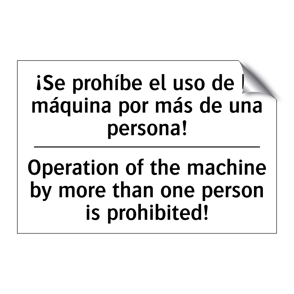 ¡Se prohíbe el uso de la máquina por más de una persona! - Operation of the machine by more than one person is prohibited!