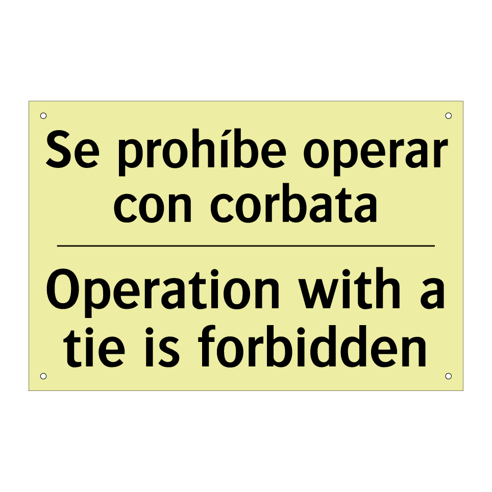 Se prohíbe operar con corbata - Operation with a tie is forbidden
