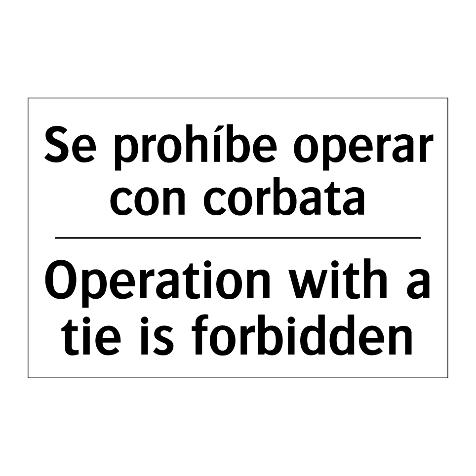 Se prohíbe operar con corbata - Operation with a tie is forbidden