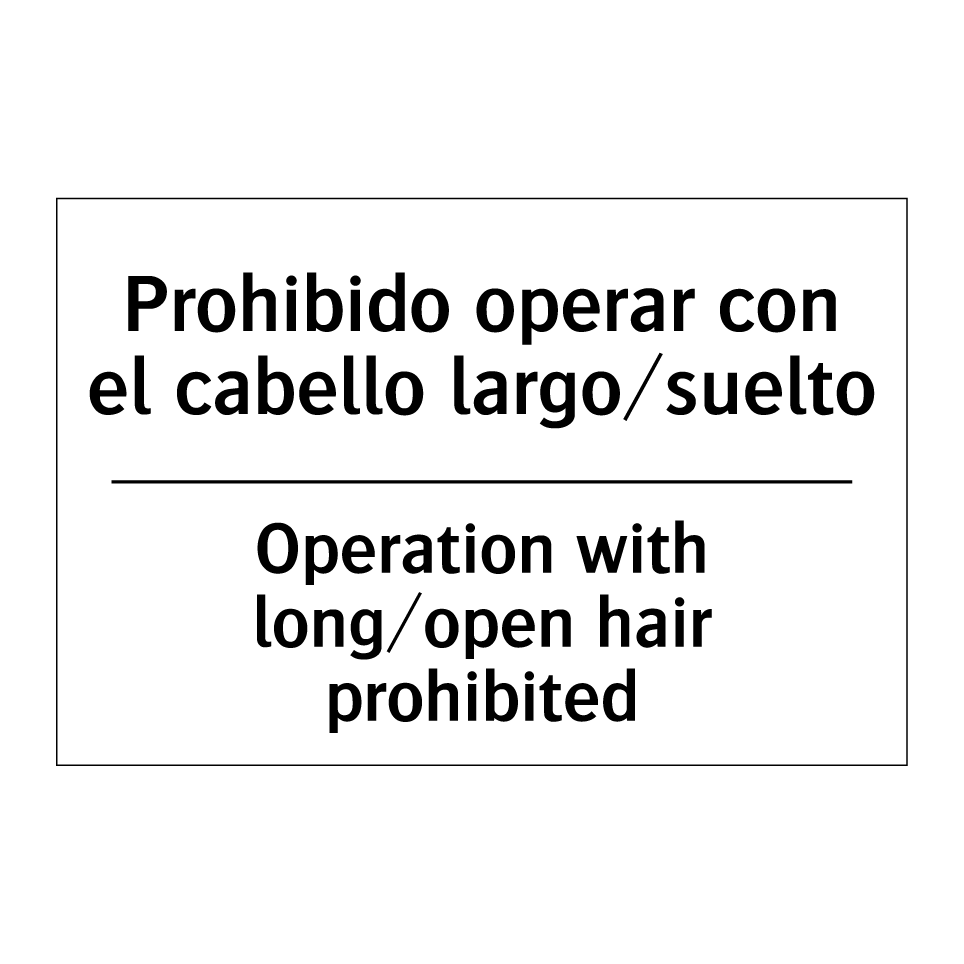 Prohibido operar con el cabello largo/suelto - Operation with long/open hair prohibited