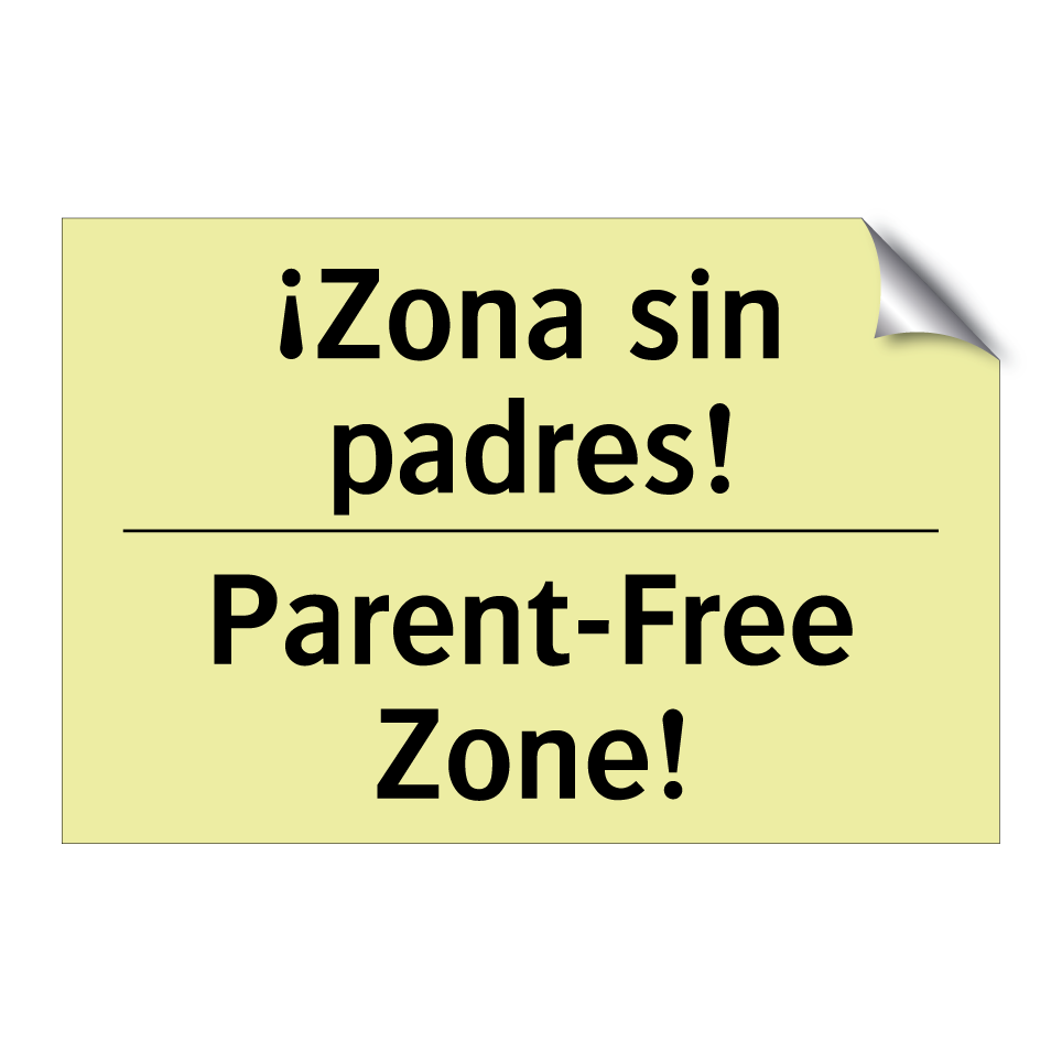 ¡Zona sin padres! - Parent-Free Zone!
