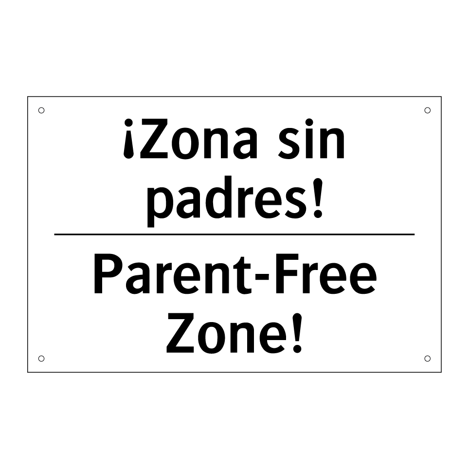 ¡Zona sin padres! - Parent-Free Zone!