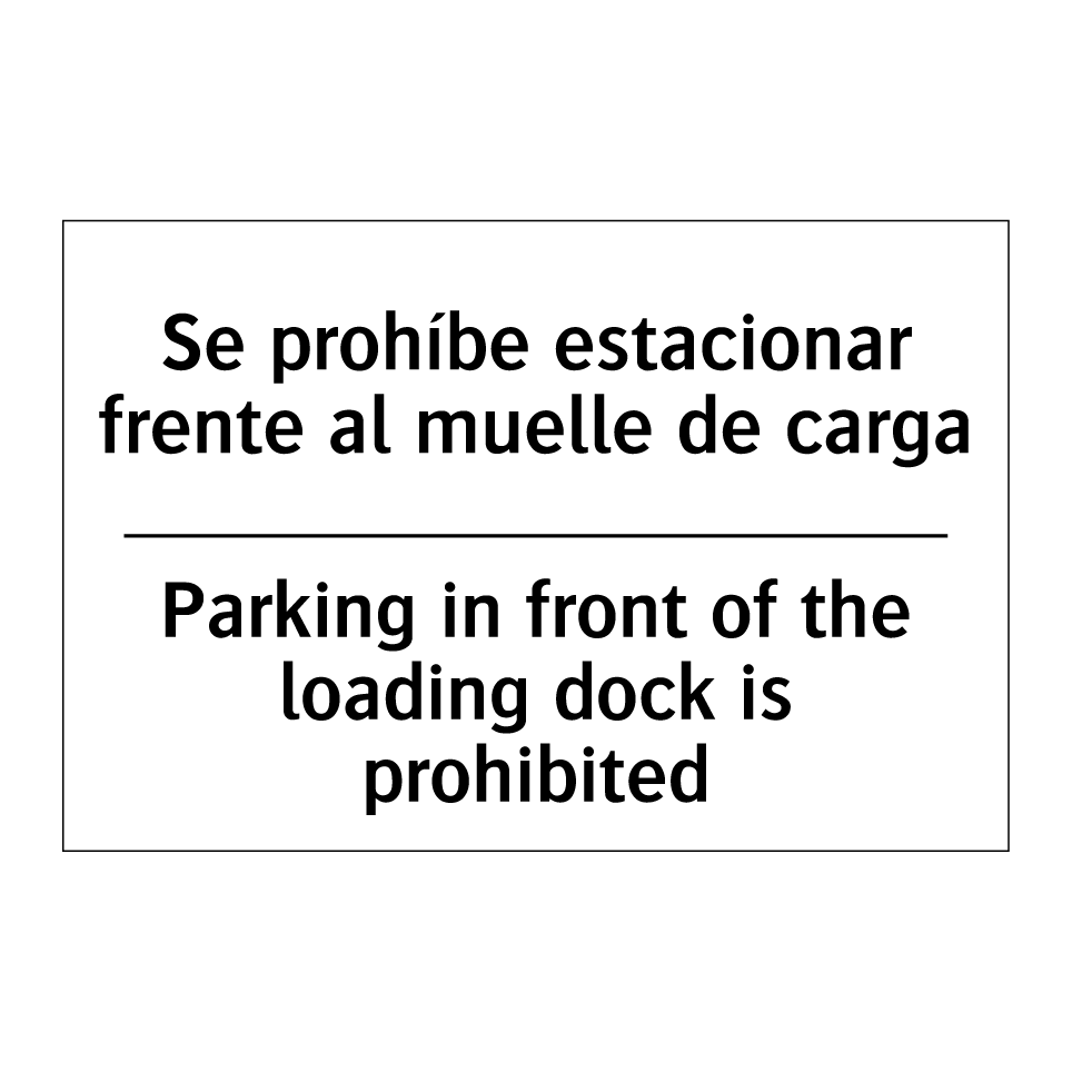 Se prohíbe estacionar frente al muelle de carga - Parking in front of the loading dock is prohibited