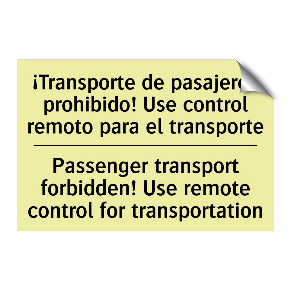 ¡Transporte de pasajeros prohibido! Use control remoto para el transporte - Passenger transport forbidden! Use remote control for transportation