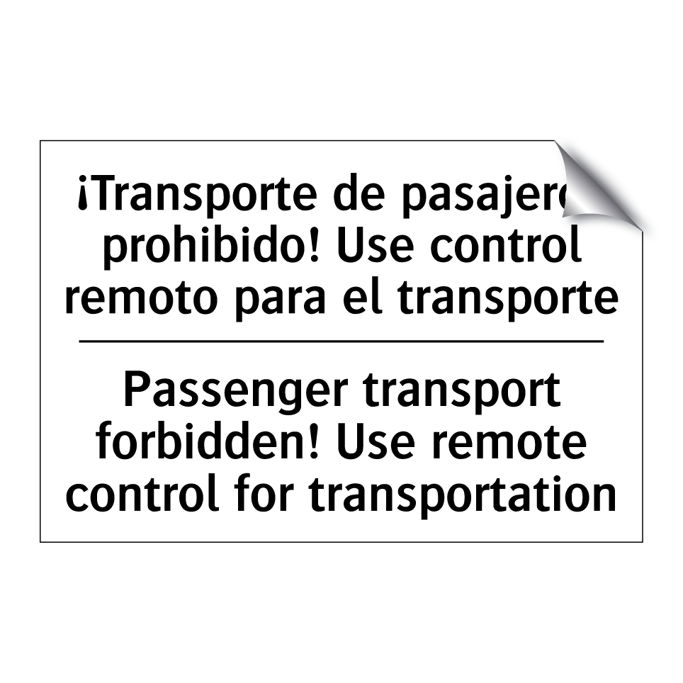 ¡Transporte de pasajeros prohibido! Use control remoto para el transporte - Passenger transport forbidden! Use remote control for transportation