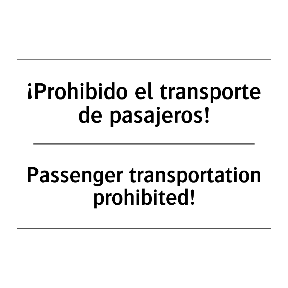 ¡Prohibido el transporte de pasajeros! - Passenger transportation prohibited!