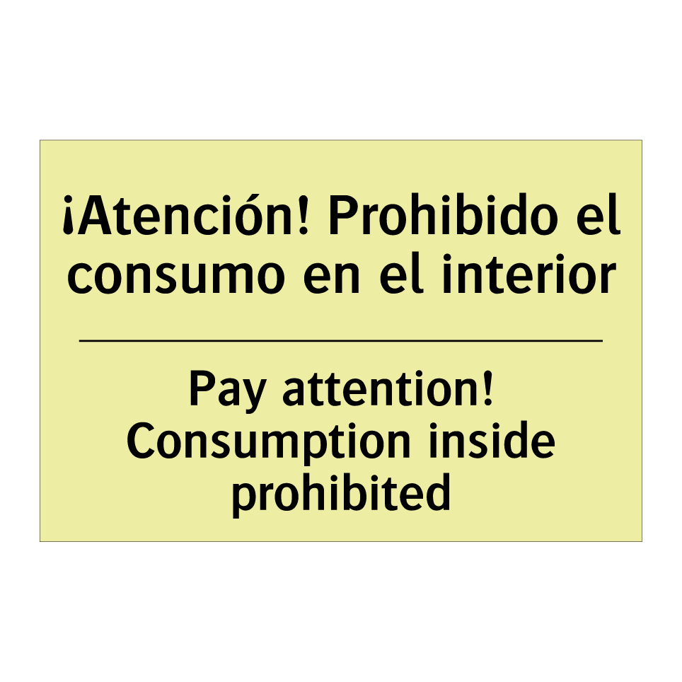¡Atención! Prohibido el consumo en el interior - Pay attention! Consumption inside prohibited