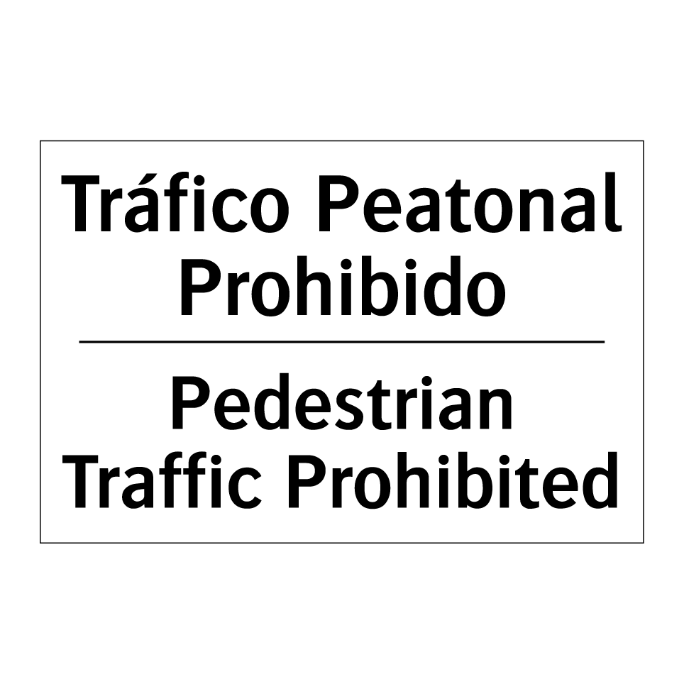 Tráfico Peatonal Prohibido - Pedestrian Traffic Prohibited
