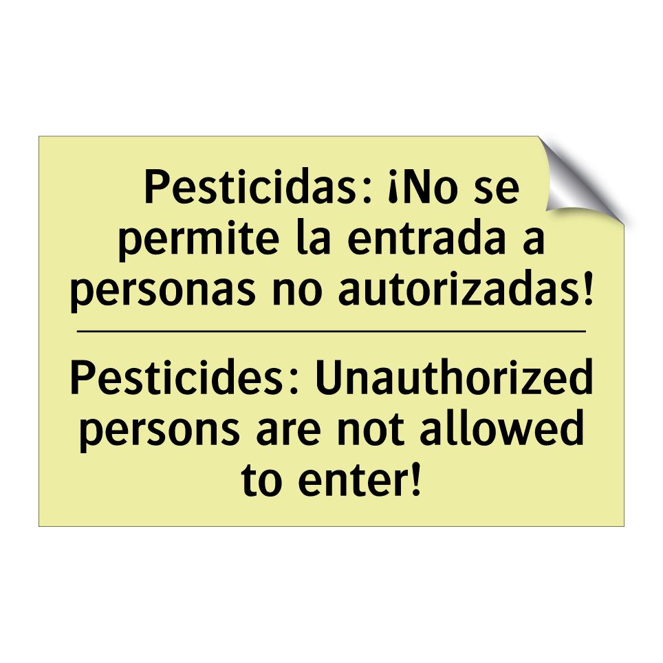 Pesticidas: ¡No se permite la entrada a personas no autorizadas! - Pesticides: Unauthorized persons are not allowed to enter!