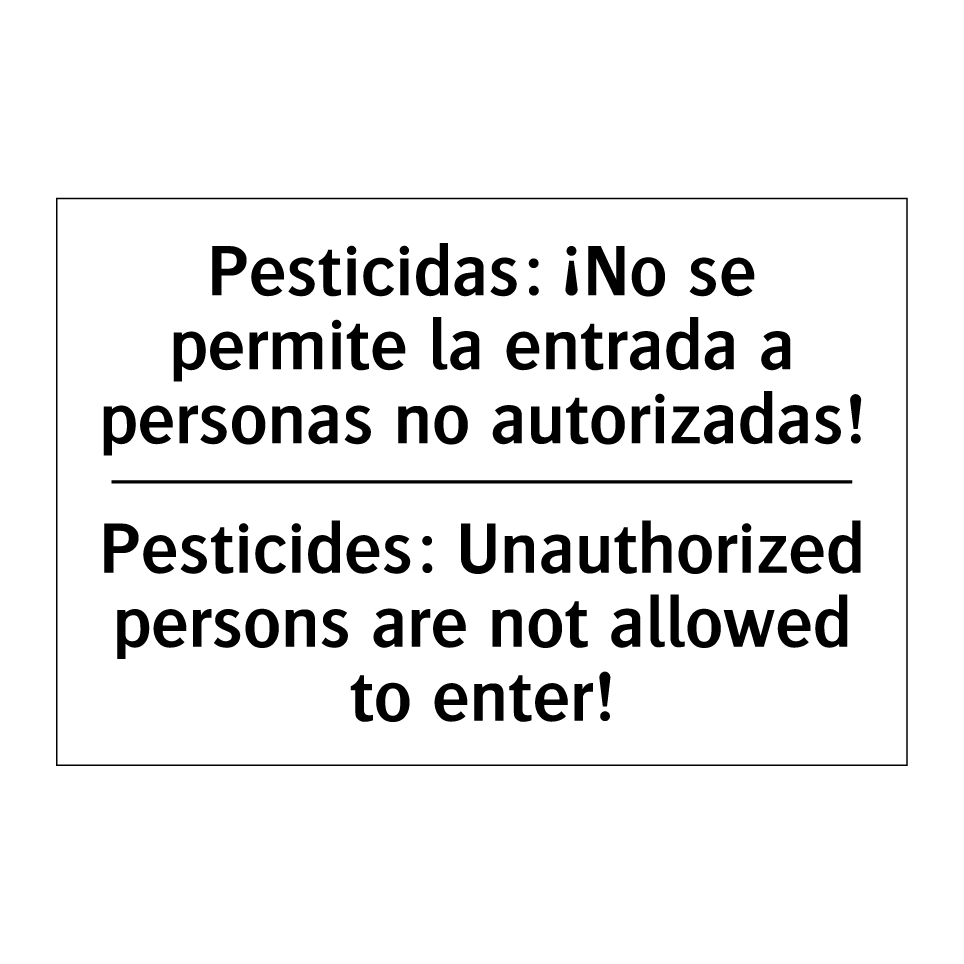 Pesticidas: ¡No se permite la entrada a personas no autorizadas! - Pesticides: Unauthorized persons are not allowed to enter!