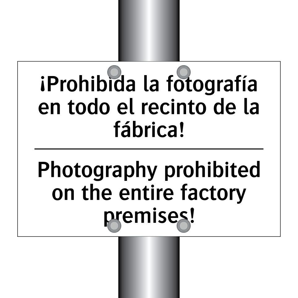 ¡Prohibida la fotografía en todo el recinto de la fábrica! - Photography prohibited on the entire factory premises!