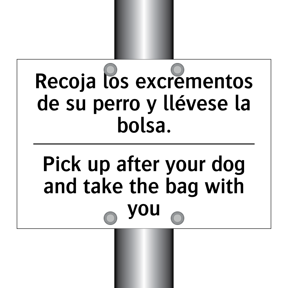 Recoja los excrementos de su perro y llévese la bolsa. - Pick up after your dog and take the bag with you