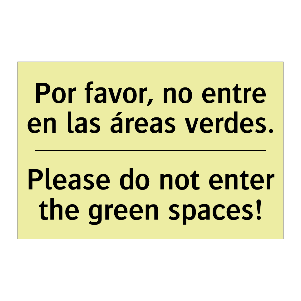 Por favor, no entre en las áreas verdes. - Please do not enter the green spaces!