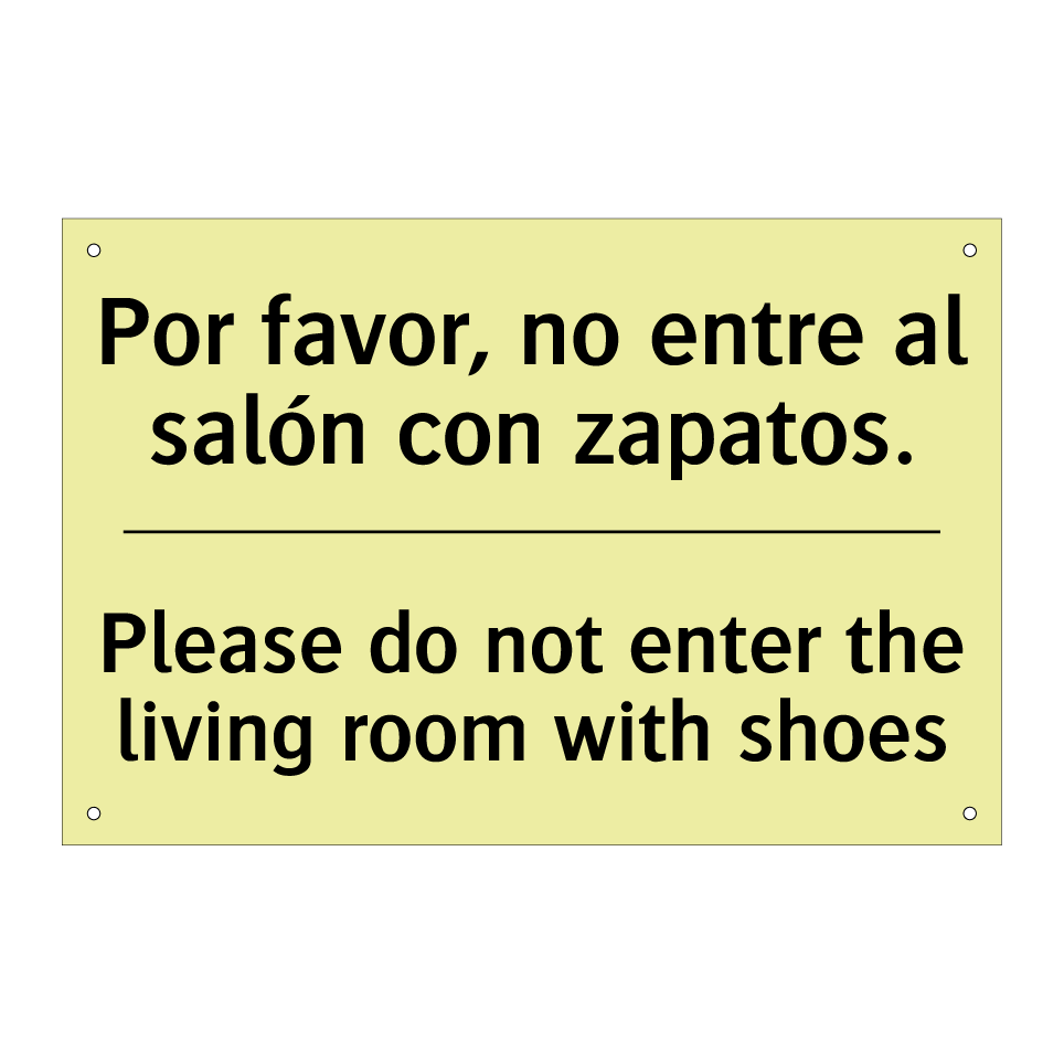 Por favor, no entre al salón con zapatos. - Please do not enter the living room with shoes