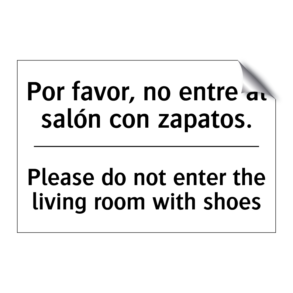 Por favor, no entre al salón con zapatos. - Please do not enter the living room with shoes